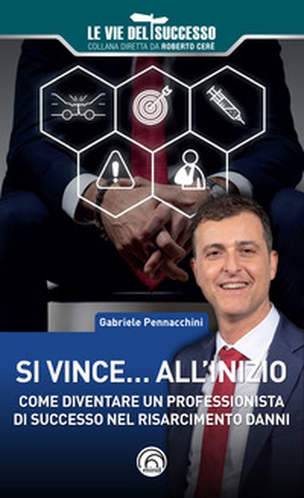 Si vince... all'inizio. Come diventare un professionista di successo nel risarcimento danni - Librerie.coop Si vince... all'inizio. Come diventare un professionista di successo nel risarcimento danni - Librerie.coop