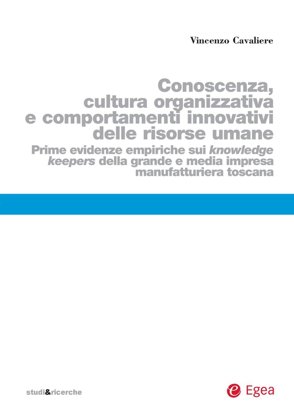 Conoscenza, cultura organizzativa e comportamenti innovativi delle risorse umane - Librerie.coop Conoscenza, cultura organizzativa e comportamenti innovativi delle risorse umane - Librerie.coop