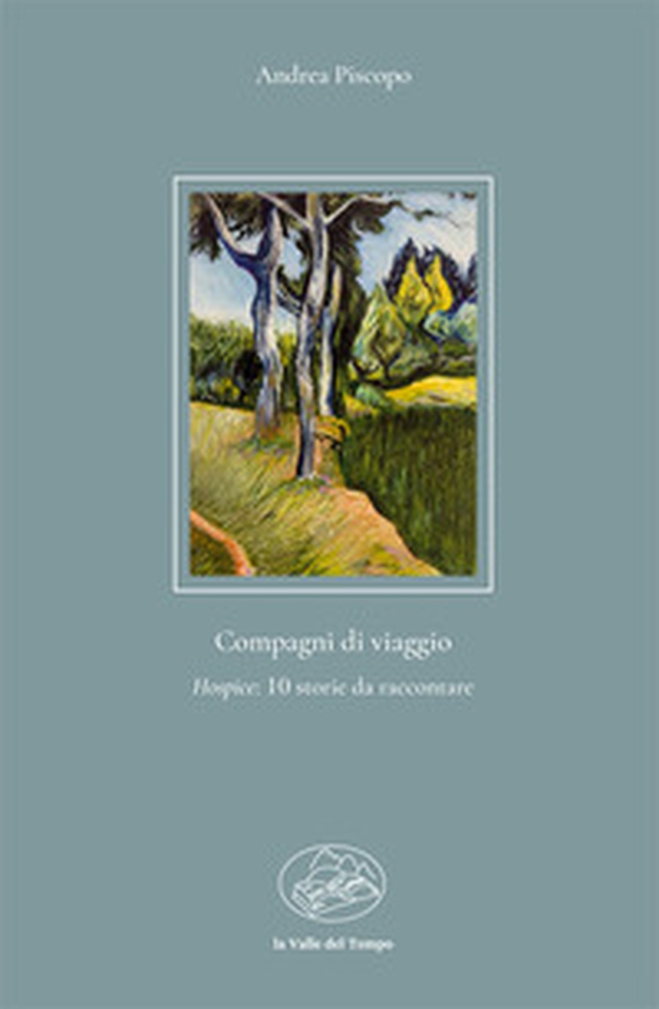 Compagni di viaggio. Hospice: 10 storie da raccontare - Librerie.coop Compagni di viaggio. Hospice: 10 storie da raccontare - Librerie.coop