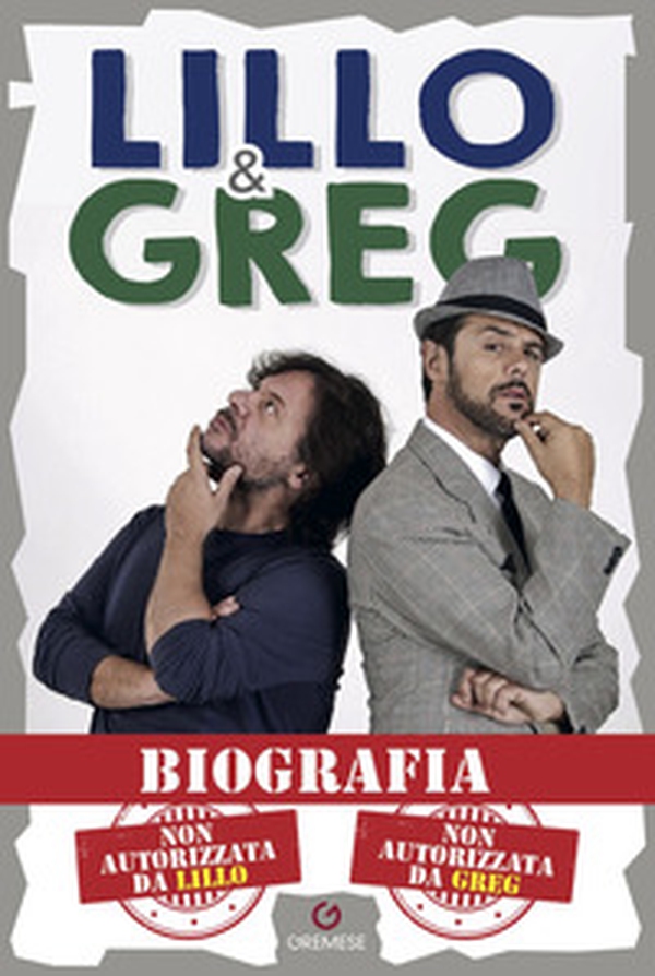 Biografia. Non autorizzata da Lillo. Non autorizzata da Greg - Librerie.coop Biografia. Non autorizzata da Lillo. Non autorizzata da Greg - Librerie.coop