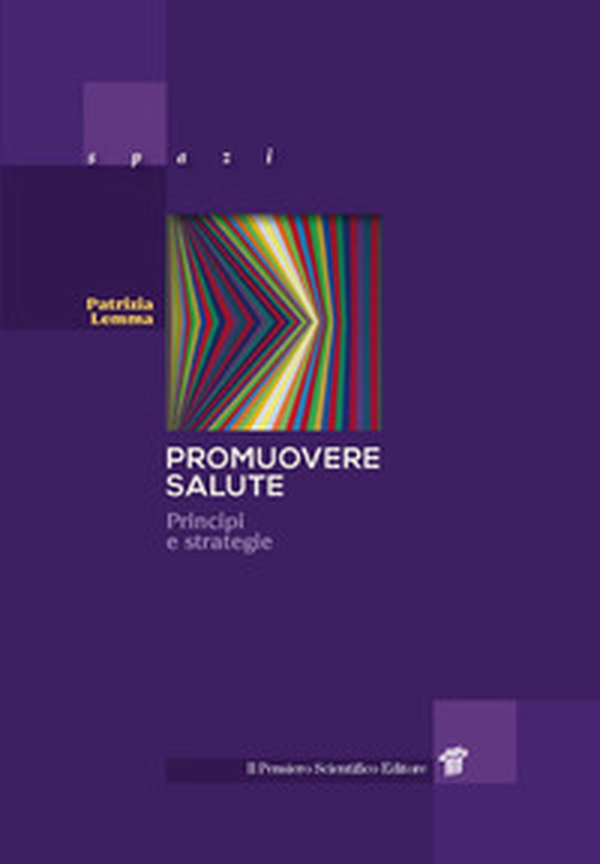 Promuovere salute. Principi e strategie - Librerie.coop Promuovere salute. Principi e strategie - Librerie.coop