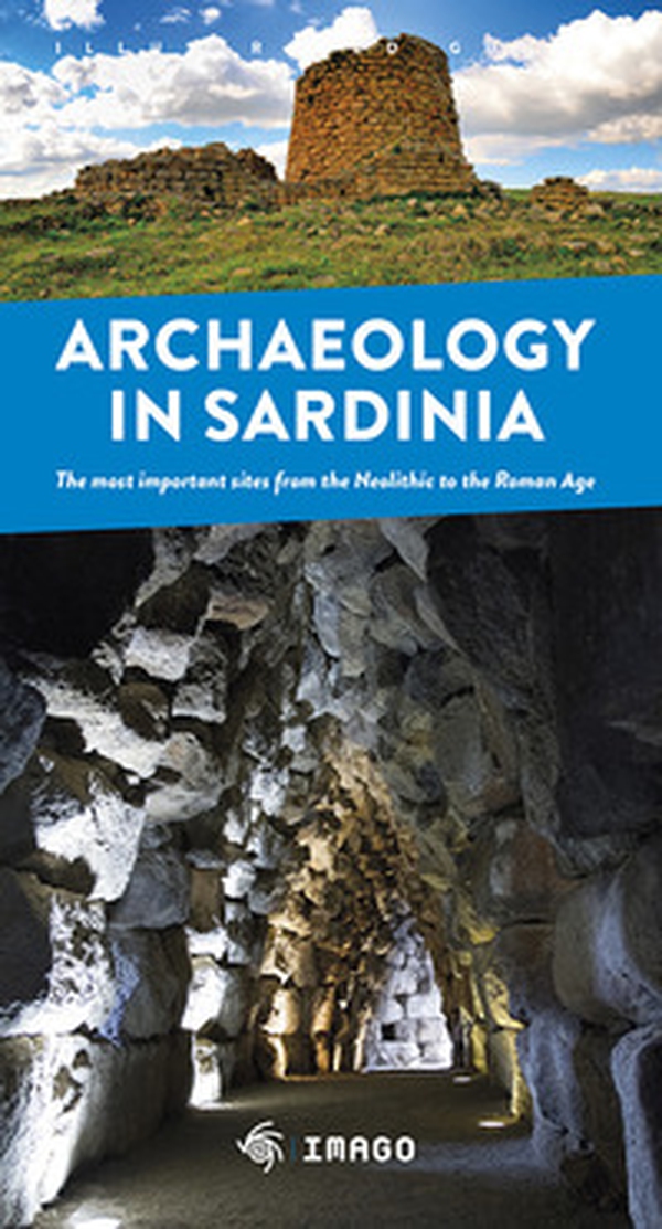 Archaeology in Sardinia. The most important sites from the Neolithic to the Roman Age - Librerie.coop Archaeology in Sardinia. The most important sites from the Neolithic to the Roman Age - Librerie.coop