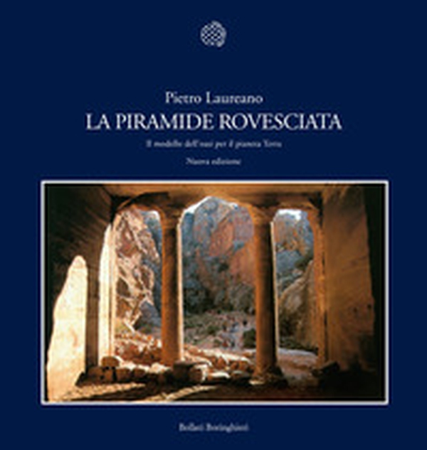 La piramide rovesciata. Il modello dell'oasi per il pianeta terra - Librerie.coop La piramide rovesciata. Il modello dell'oasi per il pianeta terra - Librerie.coop