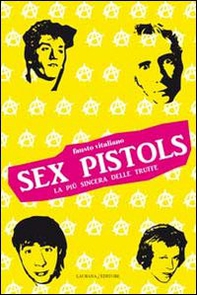 Sex Pistols. La più sincera delle truffe - Librerie.coop