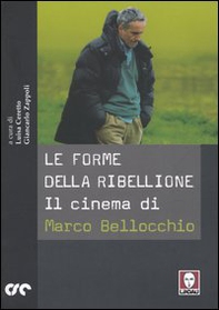 Le forme della ribellione. Il cinema di Marco Bellocchio - Librerie.coop
