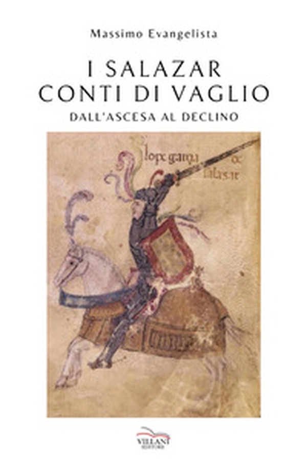 I Salazar, conti di Vaglio. Dall'ascesa al declino - Librerie.coop I Salazar, conti di Vaglio. Dall'ascesa al declino - Librerie.coop