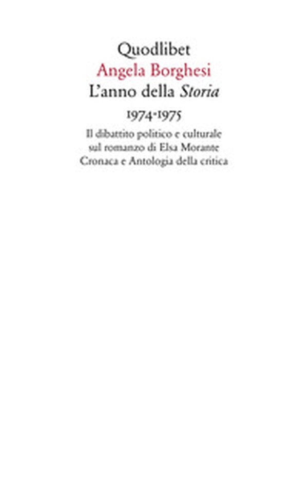 L'anno della «Storia» 1974-1975. Il dibattito politico e culturale sul romanzo di Elsa Morante. Cronaca e antologia della critica - Librerie.coop L'anno della «Storia» 1974-1975. Il dibattito politico e culturale sul romanzo di Elsa Morante. Cronaca e antologia della critica - Librerie.coop