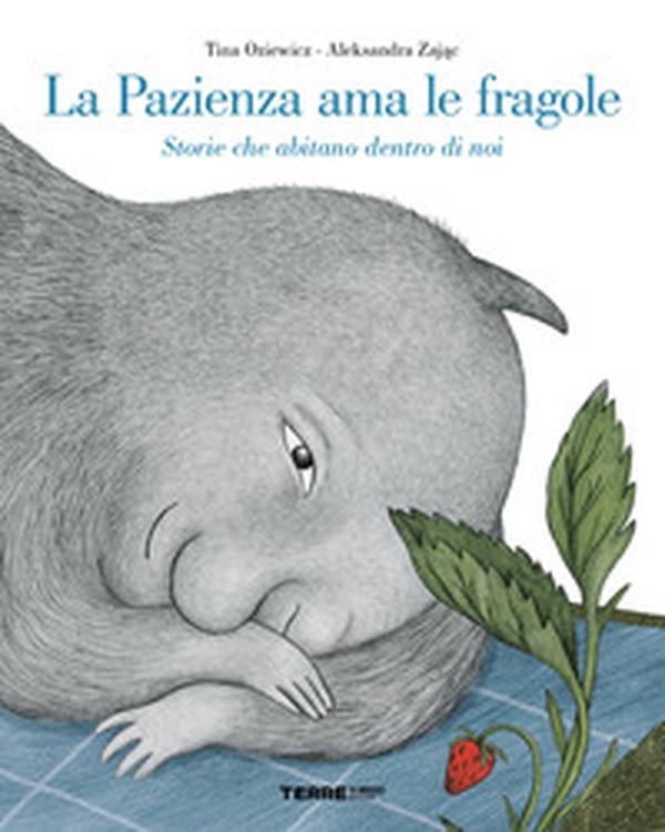 La pazienza ama le fragole. Storie che abitano dentro di noi - Librerie.coop La pazienza ama le fragole. Storie che abitano dentro di noi - Librerie.coop