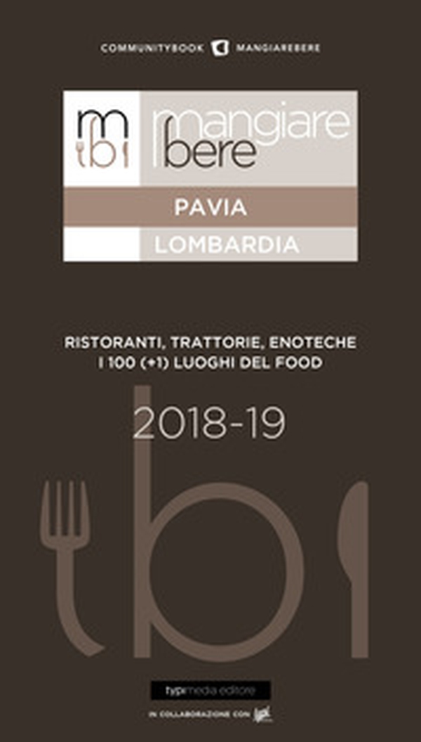 Mangiare bere Pavia. Ristoranti, trattorie, enoteche. I 100 (+1) luoghi del food - Librerie.coop Mangiare bere Pavia. Ristoranti, trattorie, enoteche. I 100 (+1) luoghi del food - Librerie.coop