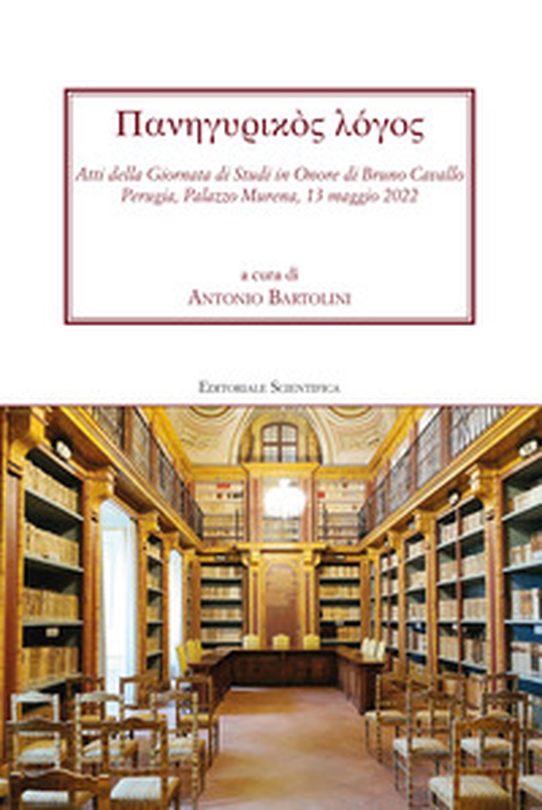 Panegurikos logos. Atti della giornata di studi in onore di Bruno Cavallo. Perugia, Palazzo Murena, 13 maggio 2022 - Librerie.coop Panegurikos logos. Atti della giornata di studi in onore di Bruno Cavallo. Perugia, Palazzo Murena, 13 maggio 2022 - Librerie.coop