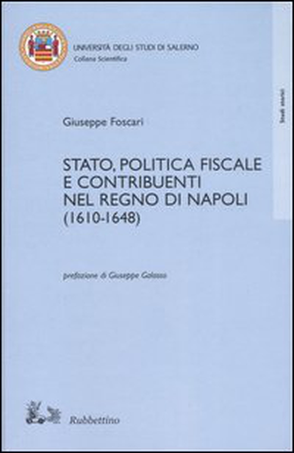Stato, politica fiscale e contribuenti nel Regno di Napoli (1610-1648) - Librerie.coop Stato, politica fiscale e contribuenti nel Regno di Napoli (1610-1648) - Librerie.coop