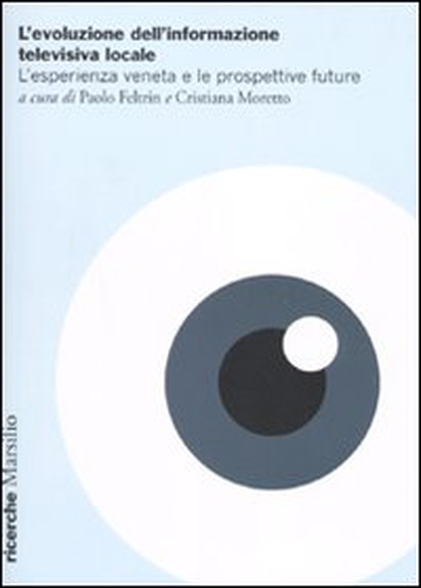 L'evoluzione dell'informazione televisiva locale. L'esperienza veneta e le prospettive future - Librerie.coop L'evoluzione dell'informazione televisiva locale. L'esperienza veneta e le prospettive future - Librerie.coop