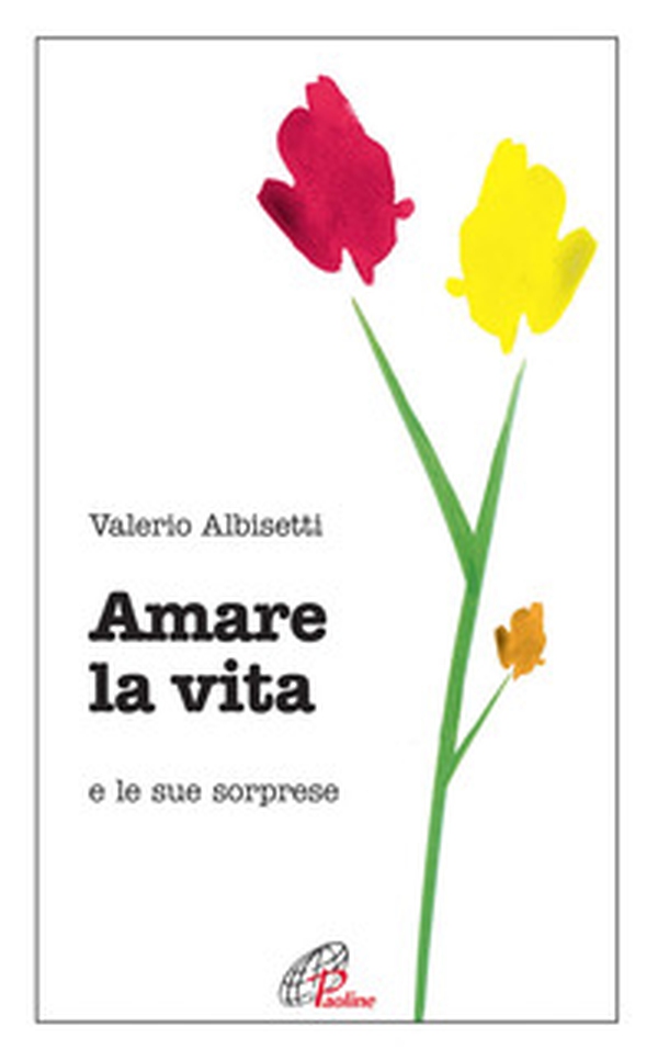Amare la vita e le sue sorprese - Librerie.coop Amare la vita e le sue sorprese - Librerie.coop