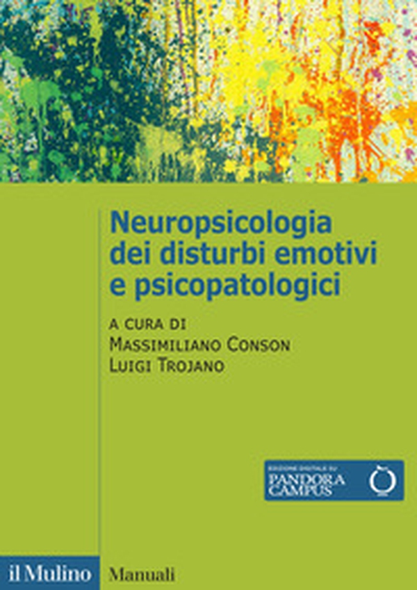 Neuropsicologia dei disturbi emotivi e psicopatologici - Librerie.coop Neuropsicologia dei disturbi emotivi e psicopatologici - Librerie.coop
