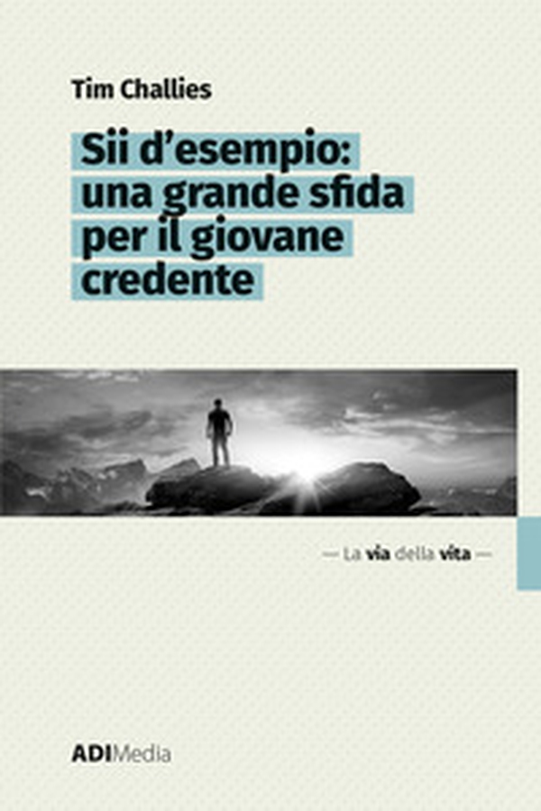 Sii d'esempio: una grande sfida per il giovane credente - Librerie.coop Sii d'esempio: una grande sfida per il giovane credente - Librerie.coop
