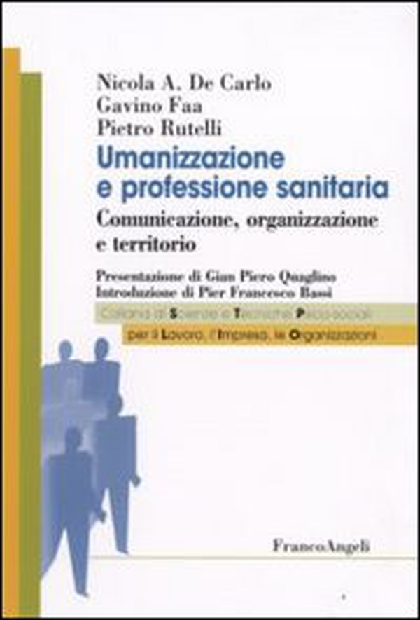 Umanizzazione e professione sanitaria. Comunicazione, organizzazione e territorio - Librerie.coop Umanizzazione e professione sanitaria. Comunicazione, organizzazione e territorio - Librerie.coop
