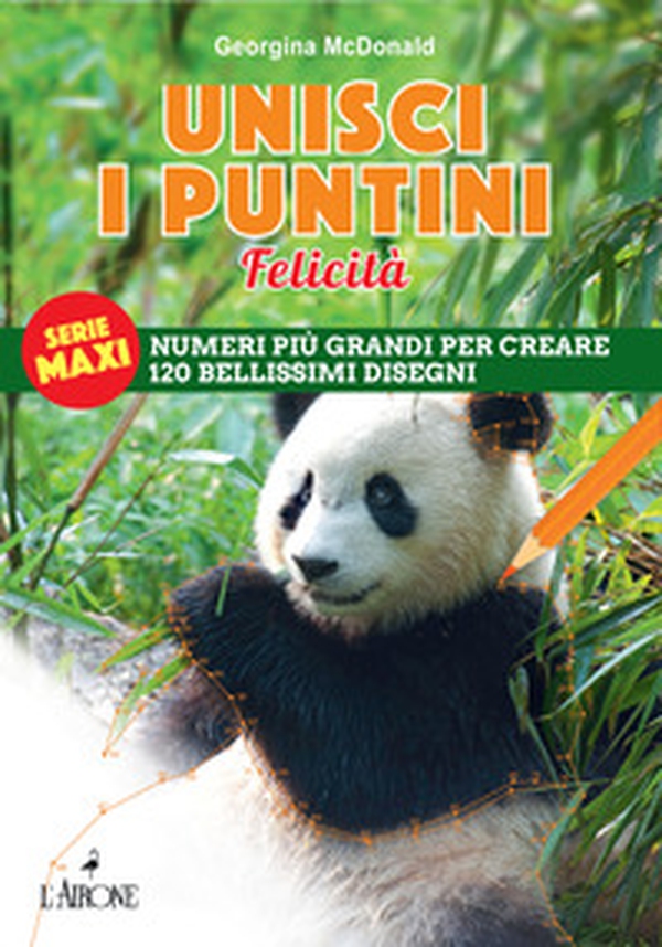 Unisci i puntini. Serie maxi. Felicità. Numeri più grandi per creare 120 bellissimi disegni - Librerie.coop Unisci i puntini. Serie maxi. Felicità. Numeri più grandi per creare 120 bellissimi disegni - Librerie.coop