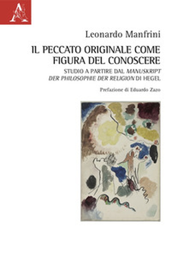 Il peccato originale come figura del conoscere. Studio a Partire dal Manuskript der Philosophie der Religion di Hegel - Librerie.coop Il peccato originale come figura del conoscere. Studio a Partire dal Manuskript der Philosophie der Religion di Hegel - Librerie.coop