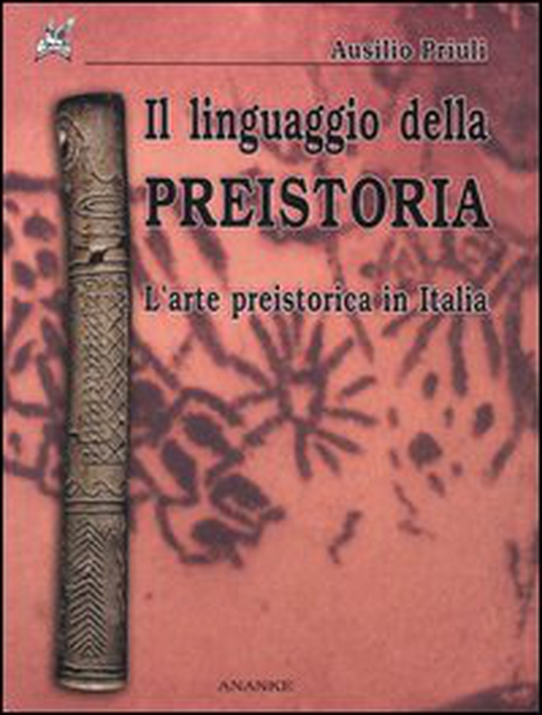 Il linguaggio della preistoria. L'arte preistorica in Italia - Librerie.coop Il linguaggio della preistoria. L'arte preistorica in Italia - Librerie.coop