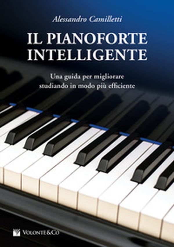 Il pianoforte intelligente. Una guida per migliorare studiando in modo più efficiente - Librerie.coop Il pianoforte intelligente. Una guida per migliorare studiando in modo più efficiente - Librerie.coop