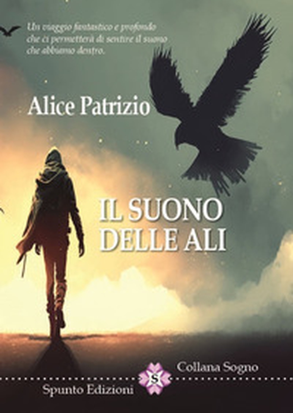 Il suono delle ali. Un viaggio fantastico e profondo che ci permetterà di sentire il suono che abbiamo dentro - Librerie.coop Il suono delle ali. Un viaggio fantastico e profondo che ci permetterà di sentire il suono che abbiamo dentro - Librerie.coop