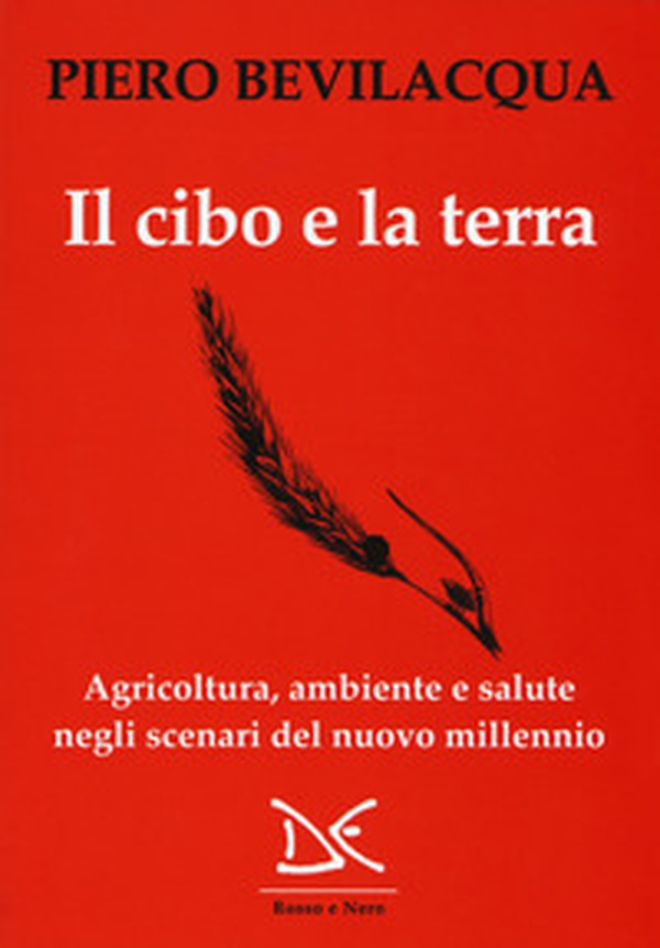 Il cibo e la terra. Agricoltura, ambiente e salute negli scenari del nuovo millennio - Librerie.coop Il cibo e la terra. Agricoltura, ambiente e salute negli scenari del nuovo millennio - Librerie.coop
