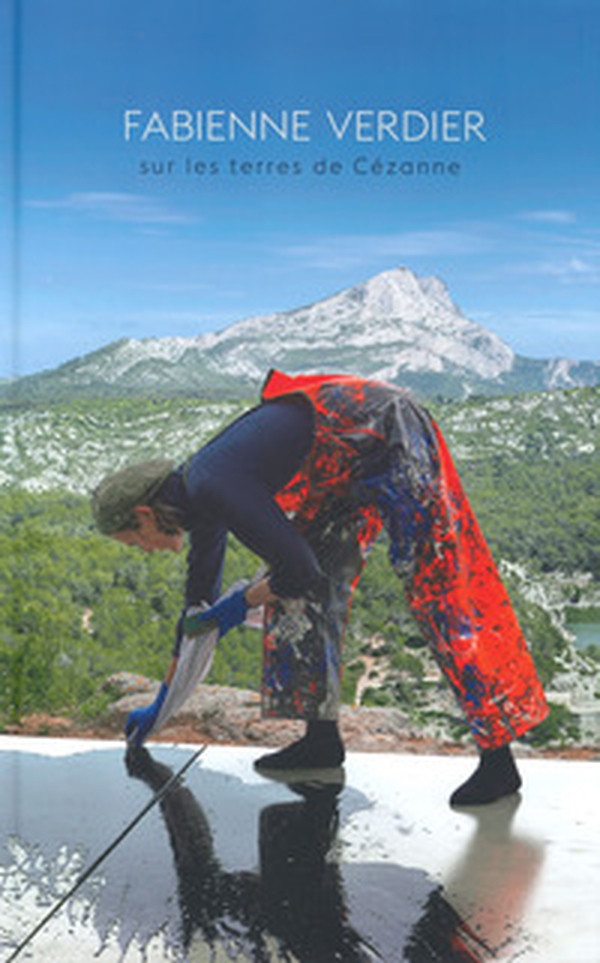 Fabienne Verdier. Sur les terres de Cezanne. Catalogo della mostra (Aix-en-Provence, 21 giugno-13 ottobre 2019) - Librerie.coop Fabienne Verdier. Sur les terres de Cezanne. Catalogo della mostra (Aix-en-Provence, 21 giugno-13 ottobre 2019) - Librerie.coop