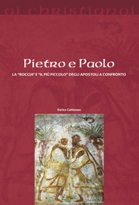 Pietro e Paolo. La «roccia» e il «più piccolo» degli apostoli a confronto - Librerie.coop