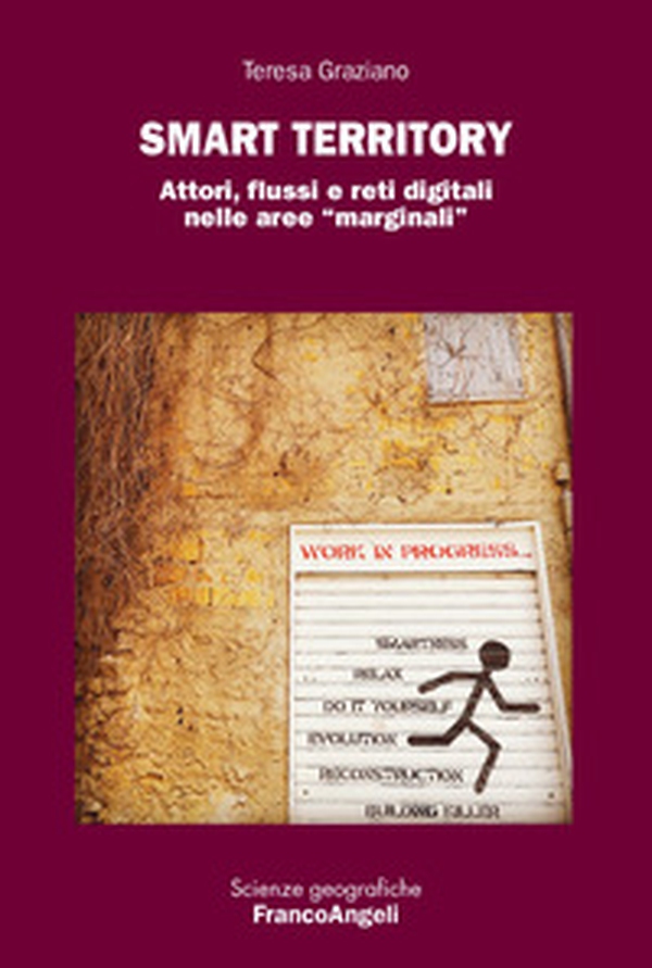 Smart territory. Attori, flussi e reti digitali nelle aree «marginali» - Librerie.coop Smart territory. Attori, flussi e reti digitali nelle aree «marginali» - Librerie.coop