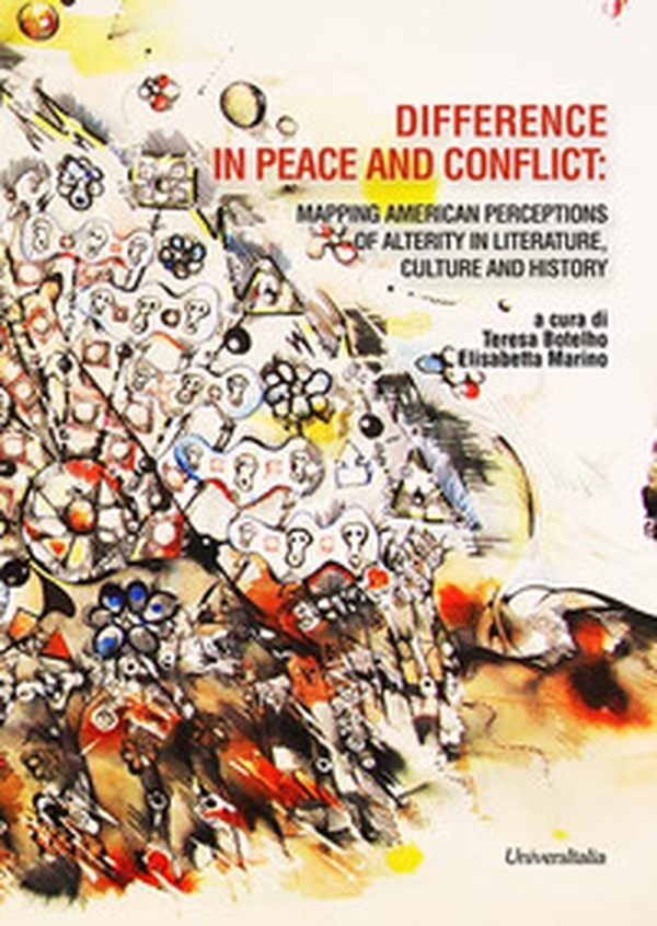 Difference in peace and conflict: mapping American perceptions of alterity in literature, culture and history - Librerie.coop Difference in peace and conflict: mapping American perceptions of alterity in literature, culture and history - Librerie.coop