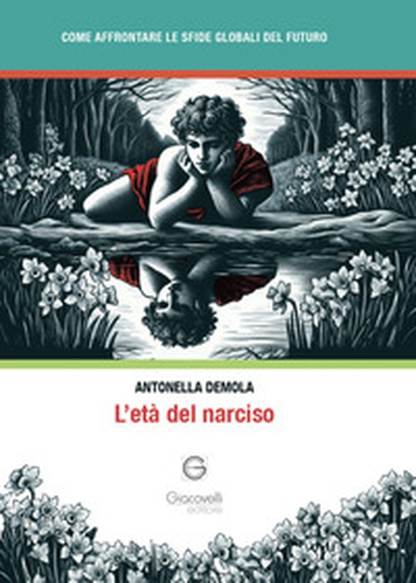 L'età del narciso. Come affrontare le sfide globali del futuro - Librerie.coop L'età del narciso. Come affrontare le sfide globali del futuro - Librerie.coop