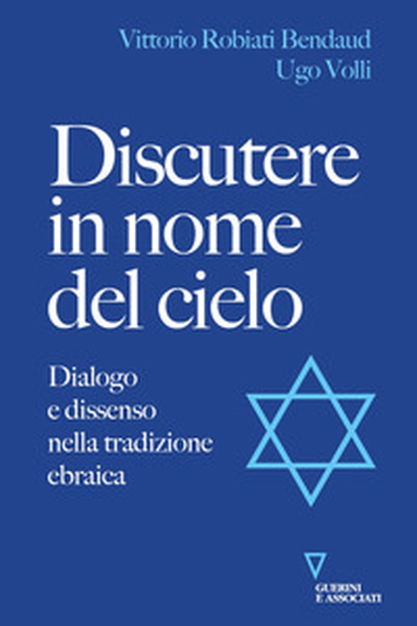 Discutere in nome del cielo. Dialogo e dissenso nella tradizione ebraica - Librerie.coop Discutere in nome del cielo. Dialogo e dissenso nella tradizione ebraica - Librerie.coop