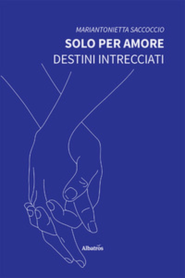 Solo per amore. Destini intrecciati - Librerie.coop Solo per amore. Destini intrecciati - Librerie.coop
