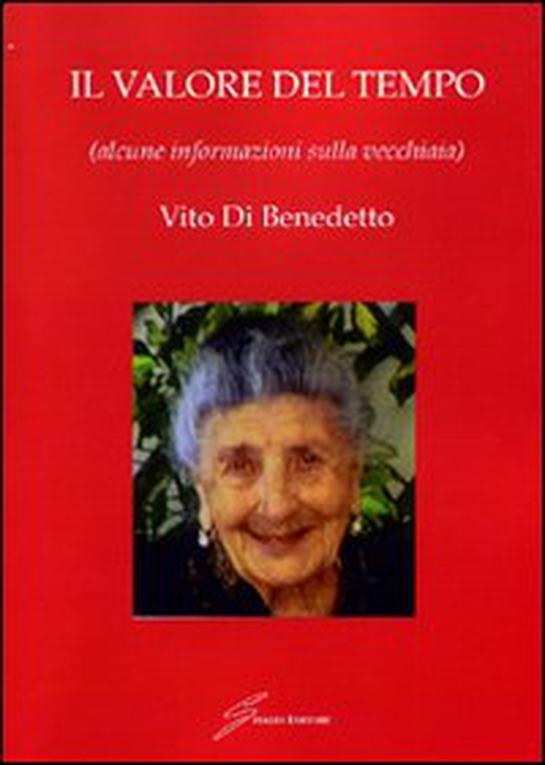 Il valore del tempo (alcune informazioni sulla vecchiaia) - Librerie.coop Il valore del tempo (alcune informazioni sulla vecchiaia) - Librerie.coop