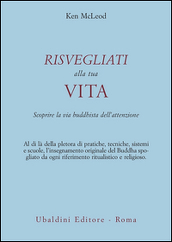 Risvegliati alla tua vita. La via buddista dell'attenzione - Librerie.coop Risvegliati alla tua vita. La via buddista dell'attenzione - Librerie.coop