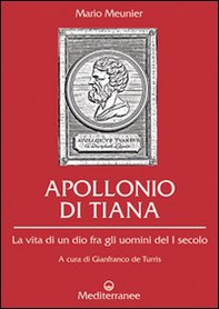 Apollonio di Tiana. La vita di un dio fra gli uomini del I secolo - Librerie.coop