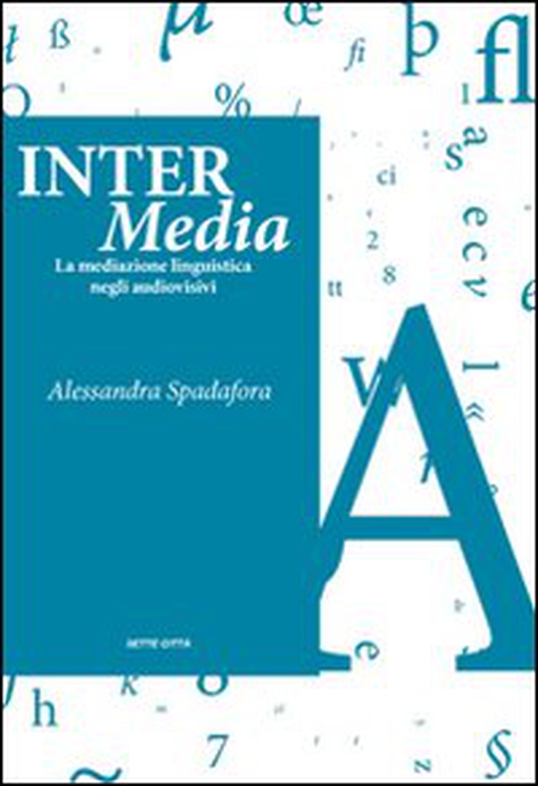Inter Media. La mediazione linguistica negli audiovisivi - Librerie.coop Inter Media. La mediazione linguistica negli audiovisivi - Librerie.coop