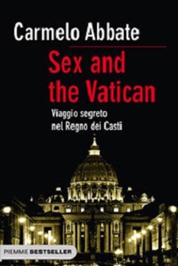 Sex and the Vatican. Viaggio segreto nel regno dei casti - Librerie.coop Sex and the Vatican. Viaggio segreto nel regno dei casti - Librerie.coop