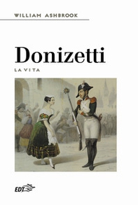 Donizetti. La vita - Librerie.coop