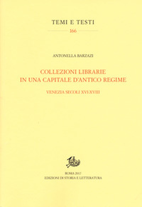 Collezioni librarie in una capitale d'antico regime. Venezia secoli XVI-XVII - Librerie.coop Collezioni librarie in una capitale d'antico regime. Venezia secoli XVI-XVII - Librerie.coop