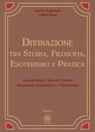 Divinazione. Tra storia, filosofia, esoterismo e pratica - Vol. 1 - Librerie.coop