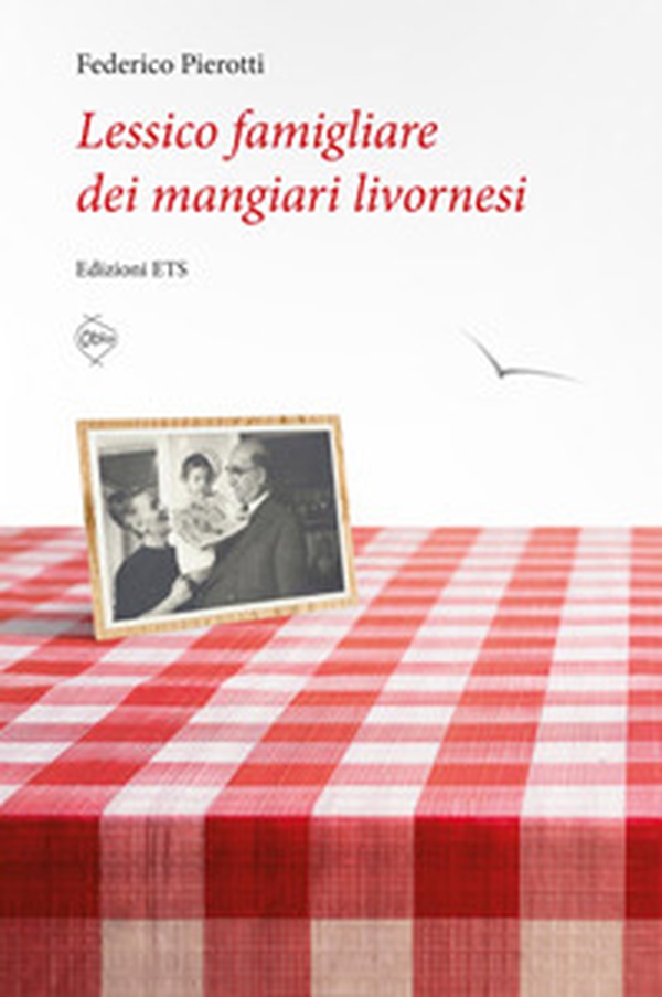 Lessico famigliare dei mangiari livornesi - Librerie.coop Lessico famigliare dei mangiari livornesi - Librerie.coop