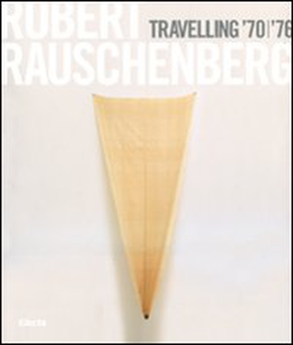 Robert Rauschenberg. Travelling '70-'76. Catalogo della mostra (Napoli, 23 ottobre 2008-19 gennaio 2009). Ediz. italiana - Librerie.coop Robert Rauschenberg. Travelling '70-'76. Catalogo della mostra (Napoli, 23 ottobre 2008-19 gennaio 2009). Ediz. italiana - Librerie.coop