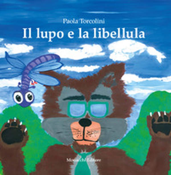 Il lupo e la libellula - Librerie.coop Il lupo e la libellula - Librerie.coop