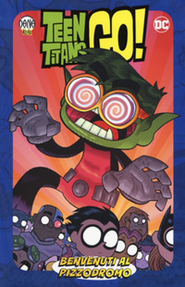 Benvenuti al pizzodromo! Teen Titans go! - Librerie.coop Benvenuti al pizzodromo! Teen Titans go! - Librerie.coop