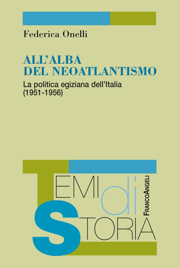 All'alba del neoatlantismo. La politica egiziana dell’Italia (1951-1956) - Librerie.coop All'alba del neoatlantismo. La politica egiziana dell’Italia (1951-1956) - Librerie.coop