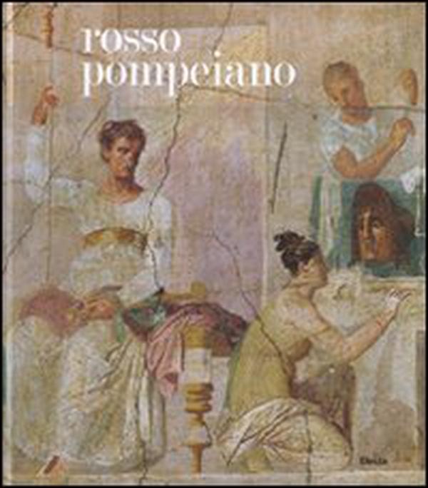 Rosso pompeiano. Le decorazione pittorica nelle collezioni del Museo di Napoli e a Pompei. Catalogo della mostra (Roma, 20 dicembre 2007-31 marzo 2008) - Librerie.coop Rosso pompeiano. Le decorazione pittorica nelle collezioni del Museo di Napoli e a Pompei. Catalogo della mostra (Roma, 20 dicembre 2007-31 marzo 2008) - Librerie.coop