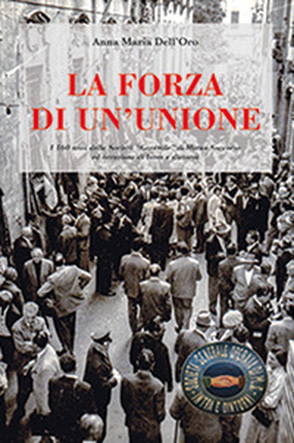 La forza di un'unione. 160 anni di storia della SOMS di Intra - Librerie.coop La forza di un'unione. 160 anni di storia della SOMS di Intra - Librerie.coop