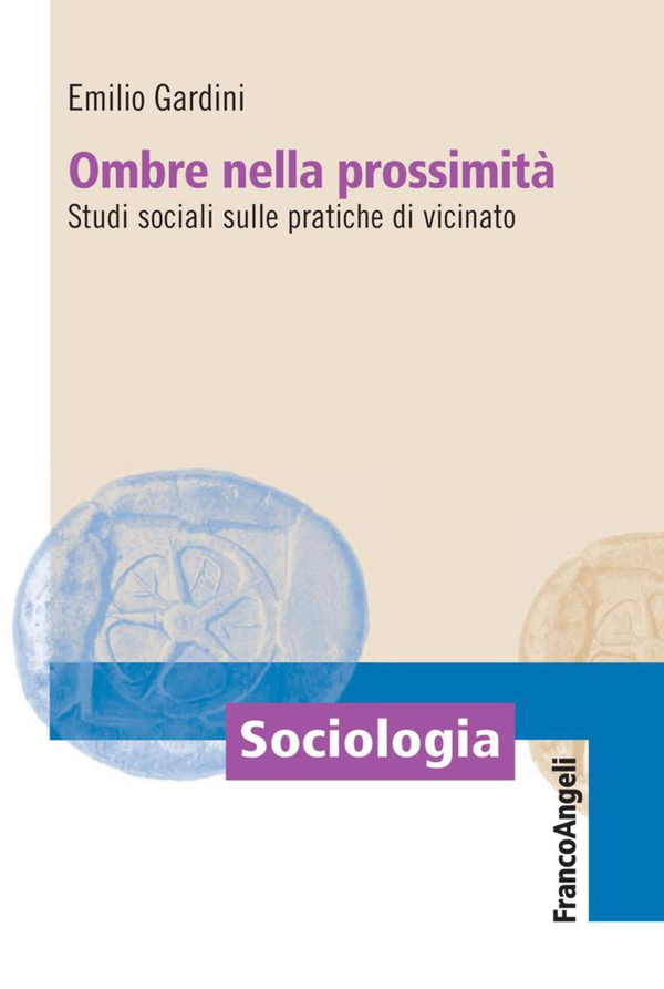 Ombre nella prossimità. Studi sociali sulle pratiche di vicinato - Librerie.coop Ombre nella prossimità. Studi sociali sulle pratiche di vicinato - Librerie.coop
