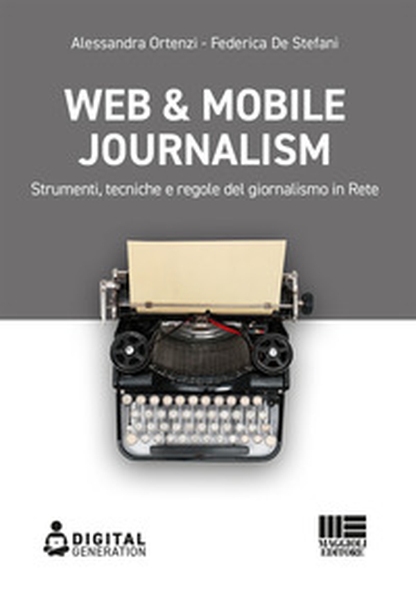 Web & mobile journalism. Strumenti, tecniche e regole del giornalismo in rete - Librerie.coop Web & mobile journalism. Strumenti, tecniche e regole del giornalismo in rete - Librerie.coop